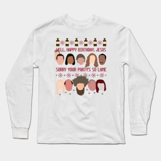 The Office Ugly Christmas Sweater--Well, Happy Birthday, Jesus. Sorry Your Party's So Lame Long Sleeve T-Shirt